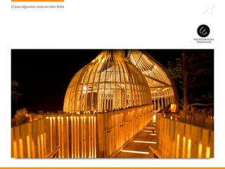 O que algumas marcas têm feito
                     tem
 