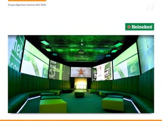 O que algumas marcas têm feito
                     tem
 