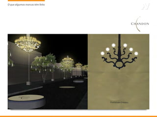 O que algumas marcas têm feito
                     tem
 