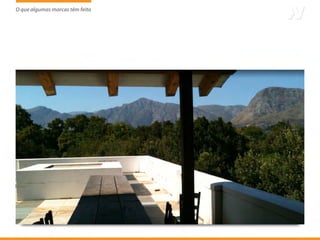 O que algumas marcas têm feito
                     tem
 