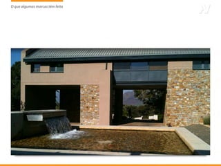 O que algumas marcas têm feito
                     tem
 