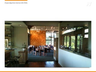 O que algumas marcas têm feito
                     tem
 