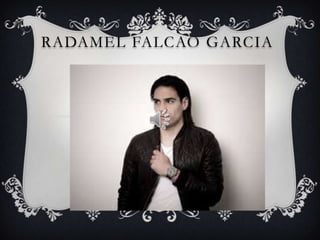 RADAMEL FALCAO GARCIA
 