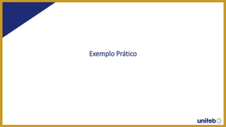 Exemplo Prático
 