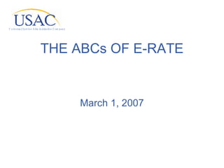 THE ABCs OF E-RATE March 1, 2007 