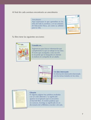 Al final de cada aventura encontrarás un anecdotario:
                                                                                                                                                                                                                                                                                                                                                                                                                                                                                                                         El color

                                                                                                                                                                                                                                                                                                                                                                                                                                                                                     Aventura 2                     de la Aventura 1
                                                                                                                                                                                                                                                                                                                                                                                                                                                                                                                             es
                                                                                                                                                                                                                                                                                                                                                                                                                                                                                                                        NARANJA




                                                                                                                                                                                                                                                                                                                                                                                                                                              Reflexión
                                                                                                                                                                                                                                                                                                                                                                                                                                                                  combinar en la actividad?
                                                                                                                                                                                                                                                                                                                                                                                                                                de movimiento lograste



                                                                                                                                                                                           Anecdotario
                                                                                                                                                                                                                                                                                                                                                                                               ¿Qué patrones básicos




                                                                                                                                                                                                                                                                                                                                                                                                                                   actividad?
                                                                                                                                                                                                                                                                                                                                                                                                ¿Qué      más le modificarías a la




                                                                                                                                                                                           Aquí expresarás lo que aprendiste en los                                                                                                                                                              ¿En qué situaciones de
                                                                                                                                                                                                                                                                                                                                                                                                 básicos de movimiento
                                                                                                                                                                                                                                                                                                                                                                                                                       ?
                                                                                                                                                                                                                                                                                                                                                                                                                         tu vida diaria necesitas
                                                                                                                                                                                                                                                                                                                                                                                                                                                  combinar dos o más patrones




                                                                                                                                                                                           retos de toda la aventura y en tus sesiones                                                                                                                                                                                                                                            PARA EL ADULTO




                                                                                                                                                                                           de Educación Física, así como su utilidad
                                                                                                                                                                                                                                                                                                                                                                                                                                                                                                                  diferente
                                                                                                                                                                                                                                                                                                                                                                                                                                                                                    El alumno diseña un área
                                                                                                                                                                                                                                                                                                                                                                                                                                                                                    para realizar la actividad.
                                                                                                                                                                                                                                                                                                                                                                                                                                                                                                             patrones
                                                                                                                                                                                                                                                                                                                                                                                                                                                                                    El alumno identifica los
                                                                                                                                                                                                                                                                                                                                                                                                                                                                                                             que utiliza
                                                                                                                                                                                                                                                                                                                                                                                                                                                                                    básicos de movimiento
                                                                                                                                                                                                                                                                                                                                                                                                                                                                                    en la actividad.




                                                                                                                                                                                           para tu vida.                                                                                                                                                                                                         ANECD OTARIO
                                                                                                                                                                                                                                                                                                                                                                                                 Comenta con compañeros,
                                                                                                                                                                                                                                                                                                                                                                                                 ¿Por qué es importante
                                                                                                                                                                                                                                                                                                                                                                                                                             familiares y profesores
                                                                                                                                                                                                                                                                                                                                                                                                                         desarrollar habilidades
                                                                                                                                                                                                                                                                                                                                                                                                                                                       y responde en tu cuaderno:
                                                                                                                                                                                                                                                                                                                                                                                                                                                   para crear o modificar
                                                                                                                                                                                                                                                                                                                                                                                                                                                                            situaciones                                       Recuerda
                                                                                                                                                                                                                                                                                                                                                                                                                                                                                                                              llenar tu
                                                                                                                                                                                                                                                                                                                                                                                                                                                                                                                              bitácora
                                                                                                                                                                                                                                                                                                                                                                                                 de juego?                                           tus habilidades motrices?
                                                                                                                                                                                                                                                                                                                                                                                                                        practicar para desarrollar
                                                                                                                                                                                                                                                                                                                                                                                                 ¿Por qué es necesario                                  importante emplear tus
                                                                                                                                                                                                                                                                                                                                                                                                                                                                                  patrones
                                                                                                                                                                                                                                                                                                                                                                                                                            de tu vida en las que sea
                                                                                                                                                                                                                                                                                                                                                                                                 Describe dos situacioneshabilidades motrices.
                                                                                                                                                                                                                                                                                                                                                                                                                         y
                                                                                                                                                                                                                                                                                                                                                                                                 básicos de movimiento                                           programaste en la
                                                                                                                                                                                                                                                                                                                                                                                                                           siguiente tabla, y llénala con lo que
                                                                                                                                                                                                                                                                                                                                                                                                  Copia en tu cuaderno la
                                                                                                                                                                                                                                                                                                                                                                                                  Bitácora de juegos y ejercicio.                                                 Al terminar la                       Al terminar la
                                                                                                                                                                                                                                                                                                                                                                                                                                                                     actividades
                                                                                                                                                                                                                                                                                                                                                                                                                                                                No hice algunas    Las                                  Aventura mi
                                                                                                                                                                                                                                                                                                                                                                                                                                                  Núm. de                             que más        Aventura mi
                                                                                                                                                                                                                                                                                                                                                                                                                   Núm. de        Núm. de                         actividades                                              peso es
                                                                                                                                                                                                                                                                                                                                                                                                                                               actividades no                      disfruté fueron    estatura es
                                                                                                                                                                                                                                                                                                                                                                                                                  actividades   actividades                         porque
                                                                                                                                                                                                                                                                                                                                                                                                                                 realizadas      realizadas
                                                                                                                                                                                                                                                                                                                                                                                                                 programadas


                                                                                                                                                                                                                                                                                                                                                                                               Noviembre‑
                                                                                                                                                                                                                                                                                                                                                                                               Diciembre                                                                                                                         53



                                                                                                                                                                                                                                                                                                                                                                                                                                                                                                                                  07/04/11 05:15 p.m.


                                                                                                                                                                                                                                                                                                                                                                                                    53.indd 53
                                                                                                                                                                                                                                                                                                                                                                                AB-EDU-FIS-6-P-036-0




                     Tu libro tiene las siguientes secciones:


                                                                         Aventura 3
                                                                              INDIVIDUAL

                                                                                          RETO:                Festín

                                                                                                                                                                                           Consulta en...
                                                                          LUGAR CERRADO
                                                                                                               musical

                                                                                           En este reto descubrirás lo que la música te hace sentir
                                                                                           y propondrás maneras para bailarla. Conoce más de ti a
                                                                                           partir de tus propuestas de movimiento y reconoce el baile
                                                                                           como otra opción para ejercitarte diariamente.




                                                                                                                                                                                           Sugerencias para buscar información que
                                                                                                                                                                                           complemente lo que se trabajó en los retos.
                                                                                                                                                                                           El ícono que acompaña a esta sección
                                                                                                                                                                                           te recuerda que la búsqueda en internet
                                                                                                 Consulta en...

                                                                                      Que aprender a bailar sea tu
                                                                                      próximo proyecto, consulta:
                                                                                                                                                   Materiales:
                                                                                                                                                                                           la realices en compañía de un adulto.
                                                                                      http://www.sepiensa.org.mx/                                  Reproductor de
                                                                                      sepiensa2009/jovenes.html
                                                                                      Ahí encontrarás algunos
                                                                                                                                                   música o radio,
                                                                                      consejos.                                                    bolígrafo.



                                                                            58


                                                                                                                                                                     07/04/11 04:58 p.m.
                                                                AB-EDU-FIS-6-P-054-069.indd 58




                                                                                                                                                                                                                           Aventura 4

                                                                                                                                                                                                                                           RETO:
                                                                                                                                                                                                                                CON AMIGOS O
                                                                                                                                                                                                                                 COMPAÑEROS
                                                                                                                                                                                                                               LUGAR ABIERTO                   Los estrategas
                                                                                                                                                                                                                                  O CERRADO


                                                                                                                                                                                                                                               En este reto a partir de algunos
                                                                                                                                                                                                                                                                                juegos tradicionales, experi-
                                                                                                                                                                                                                                               mentarás y propondrás estrategias
                                                                                                                                                                                                                                                                                 distintas para lograr la fina-
                                                                                                                                                                                                                                               lidad de cada uno.

                                                                                                                                                                                                                                                    Investiga o pregunta a un adulto
                                                                                                                                                                                                                                                                                     qué juegos tradicionales practica-
                                                                                                                                                                                                                                                    ba de pequeño, y juégalos
                                                                                                                                                                                                                                                                               con tus compañeros.
                                                                                                                                                                                                                                                   Analiza las estrategias que
                                                                                                                                                                                                                                                                               fueron necesarias para lograr



                                                                                                                                                                                                                                                                                                                                                              Un dato interesante
                                                                                                                                                                                                                                                   vos de cada juego, en tu cuaderno                           los objeti-
                                                                                                                                                                                                                                                                                       describe la estrategias que
                                                                                                                                                                                                                                                   zaste en cada uno; piensa qué                                    utili-
                                                                                                                                                                                                                                                                                   otra estrategia podrías llevar
                                                                                                                                                                                                                                                   y también anótala. Toma como                                   a cabo
                                                                                                                                                                                                                                                                                   base el siguiente ejemplo.

                                                                                                                                                                                                                                       Juego tradicional




                                                                                                                                                                                                                                                                                                                                                              Es información interesante relacionada
                                                                                                                                                                                                                                                                     Estrategia utilizada
                                                                                                                                                                                                                                                                                                            Nueva estrategia



                                                                                                                                                                                                                               Escondidillas
                                                                                                                                                                                                                                                               Esconderme en un lugar cercano
                                                                                                                                                                                                                                                               al compañero que cuenta y             Esconderme en un lugar alejado
                                                                                                                                                                                                                                                                                            no       y no moverme ni salir hasta
                                                                                                                                                                                                                                                               moverme hasta que el buscador                                     que
                                                                                                                                                                                                                                                                                                     encuentren a todos o alguien




                                                                                                                                                                                                                                                                                                                                                              con los temas tratados en los retos.
                                                                                                                                                                                                                                                               se mueva del sitio para salvar                                     nos
                                                                                                                                                                                                                                                                                              a      salve.
                                                                                                                                                                                                                                                               mis compañeros.




                                                                                                                                                                                                                                                 Es importante que consideres
                                                                                                                                                                                                                                                                              la experiencia que tienen los
                                                                                                                                                                                                                                                 pues ello te puede proporcionar                            demás,
                                                                                                                                                                                                                                                                                 más ideas.


                                                                                                                                                                                                                                                                                                  Un dato
                                                                                                                                                                                                                                                                                                       interesante
                                                                                                                                                                                                                                                                                                    Hasta 1968, en los Juegos
                                                                                                                                                                                                                                                                                                    Olímpicos realizados en
                                                                                                                                                                                                                                                                                                   México, el salto de altura se
                                                                                                                                                                                                                                                                                                   realizaba corriendo frente a
                                                                                                                                                                                                                                                                                                   la barra o listón, hasta que
                                                                                                                                                                                                                                                                                                  el atleta Richard Douglas
                                                                                                                                                                                                                                                                                                  Fosbury desarrolló una
                                                                                                                                                                                                                                                                                                  estrategia innovadora que
                                                                                                                                                                                                                                                                                                  consistía en saltar de espalda
                                                                                                                                                                                                                                                                                                  a la barra, lo cual le permitía
                                                                                                                                                                                                                                                                                                  al saltador llegar más alto.

                                                                                                                                                                                                                 78



                                                                                                                                                                                                   AB-EDU-FIS-6-P-070-083.in
                                                                                                                                                                                                                            dd 78


                                                                                                                                                                                                                                                                                                                                        07/04/11 04:59 p.m.




                           Glosario
                                                                                                                                                                             Glosario
                                                                                                            personas.
                                                                               que se relacionan dos o más
                                                   •	 Comunicación. Forma en
                                                                               talento para producir algo nuevo.
                                                   •	 Creatividad.	Habilidad o
                                                   •	 Empatía. Considerar al otro.
                                                                                                                    gestos
                                                                                        de un mensaje por medio de
                                                   •	 Expresión	corporal. Comunicación
                                                        y movimientos del cuerpo.

                                                   •	 Gesticulación	o	gestos.	Mov
                                                                                   imientos de la cara que expresan
                                                            ciones o estados de ánimo.

                                                    •	 Hábito. Costumbre o práctica
                                                                                                 adquirida.
                                                                                                                    sensa-
                                                                                                                                                                             En algunas páginas hay palabras resaltadas
                                                                                                                                                                             con un color diferente y su significado
                                                                                                                              espacios de
                                                                                                  de las reglas, materiales y
                                                    •	 Juego	modificado.	Adaptación
                                                          un juego determinado.
                                                                                                                       generación.
                                                                                      permanece de generación en
                                                     •	 Juego	tradicional. Juego que
                                                                                                                  dirigir un grupo.
                                                                                   tomar la iniciativa, motivar y
                                                     •	 Liderazgo. Capacidad de



                                                                                                                                                                             aparece en el glosario que se encuentra
                                                                                                                       requerida.
                                                                                    que se realiza con la intención
                                                     •	 Motricidad. Movimiento
                                                                                                        que se tocan al golpearlos.
                                                     •	 Percusión.  Familia de instrumentos musicales
                                                                                                                          acción.
                                                                                          conseguir con determinada
                                                      •	 Propósito. Lo que se pretende
                                                                                                                         y situaciones



                                                                                                                                                                             al final del libro. Si existen palabras que
                                                                                     pensada acerca de las acciones
                                                      •	 Reflexión. Consideración
                                                            para darle un uso y valor determinado.
                                                                                                                           esté tenso.
                                                                                         el tono muscular para que no
                                                      •	 Relajación. Acción de aflojar
                                                                                   apega una sucesión de sonidos.
                                                         •	 Ritmo. Orden al que se




                                                                                                                                                                             no conoces, investiga su significado en un
                                                                                             para ejecutar cualquier actividad.
                                                         •	 Técnica.	Medios y conocimientos
                                                                                     recorres en determinado tiempo.
                                                         •	 Velocidad. Distancia que




                                                                                                                                                                             diccionario de la Biblioteca escolar o de aula.
                                                                                                                                            109



                                                                                                                                             07/04/11 05:17 p.m.


                                                dd 109
                       AB-EDU-FIS-6-P-084-112.in




                                                                                                                                                                                                                                                                                                                                                                                                                                                                                                                                                        7



AB-EDU-FIS-6-P-001-112.indb 7                                                                                                                                                                                                                                                                                                                                                                                                                                                                                                                               14/11/11 10:17
 