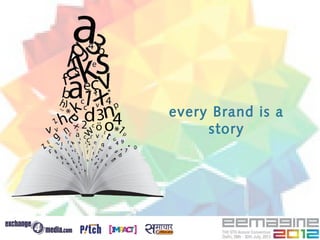 every Brand is a
     story
 
