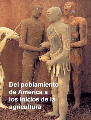 Del poblamiento
                de América a
                los inicios de la
                agricultura

Historia 4o.indb 9                  06/04/11 11:51
 