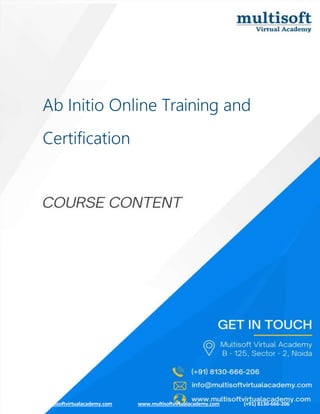 Ab Initio Online Training and
Certification
info@multisoftvirtualacademy.com www.multisoftvirtualacademy.com (+91) 8130-666-206
 
