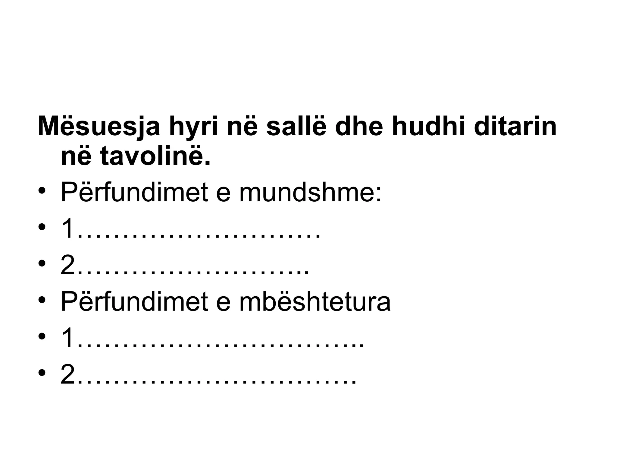 Mësuesja hyri në sallë dhe hudhi ditarin në tavolinë. Përfundimet e mundshme: 1……………………… 2…………………….. Përfundimet e mbështetura 1………………………….. 2…………………………. 