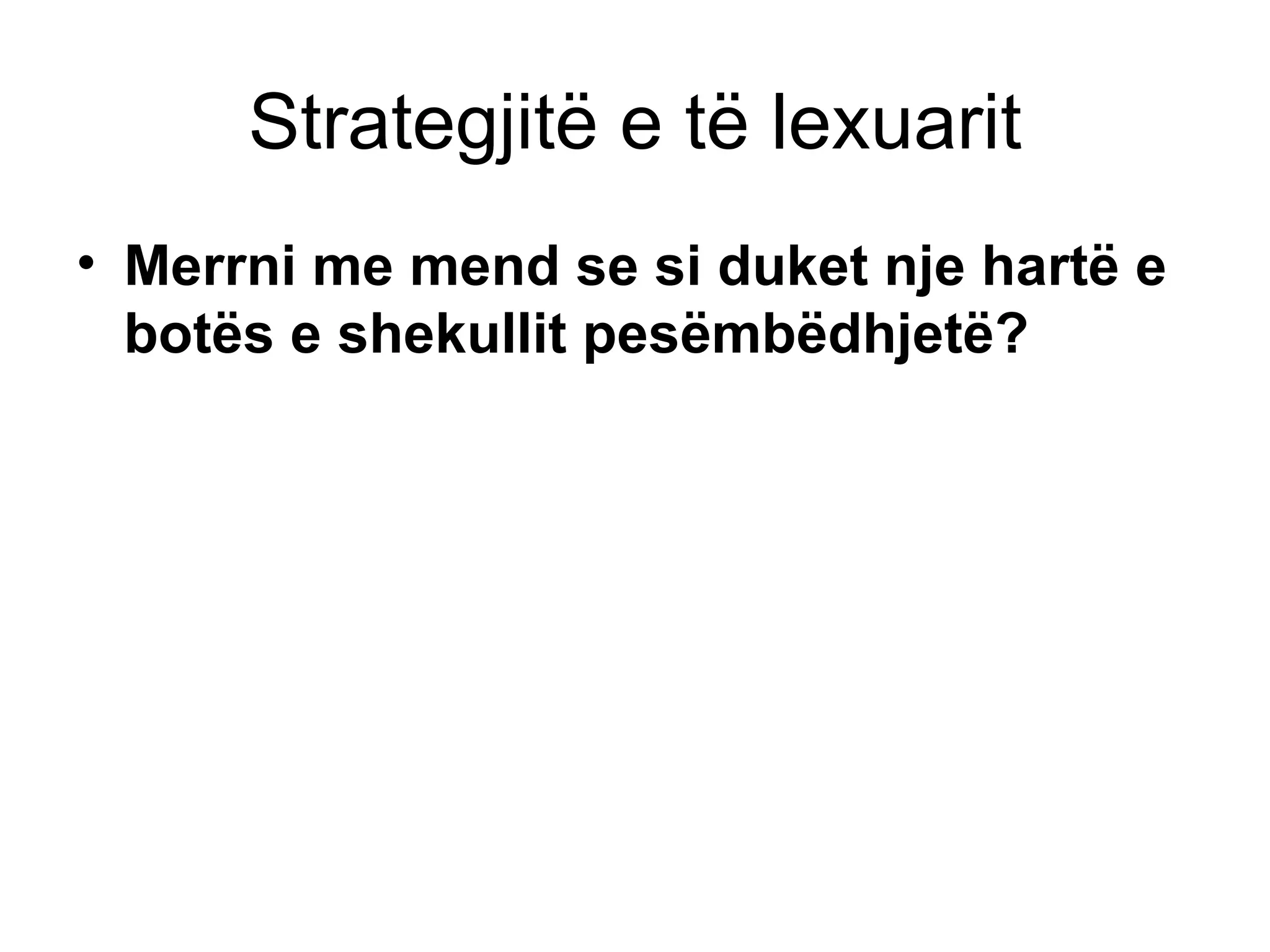 Strategjitë e të lexuarit Merrni me mend se si duket nje hartë e botës e shekullit pesëmbëdhjetë?   