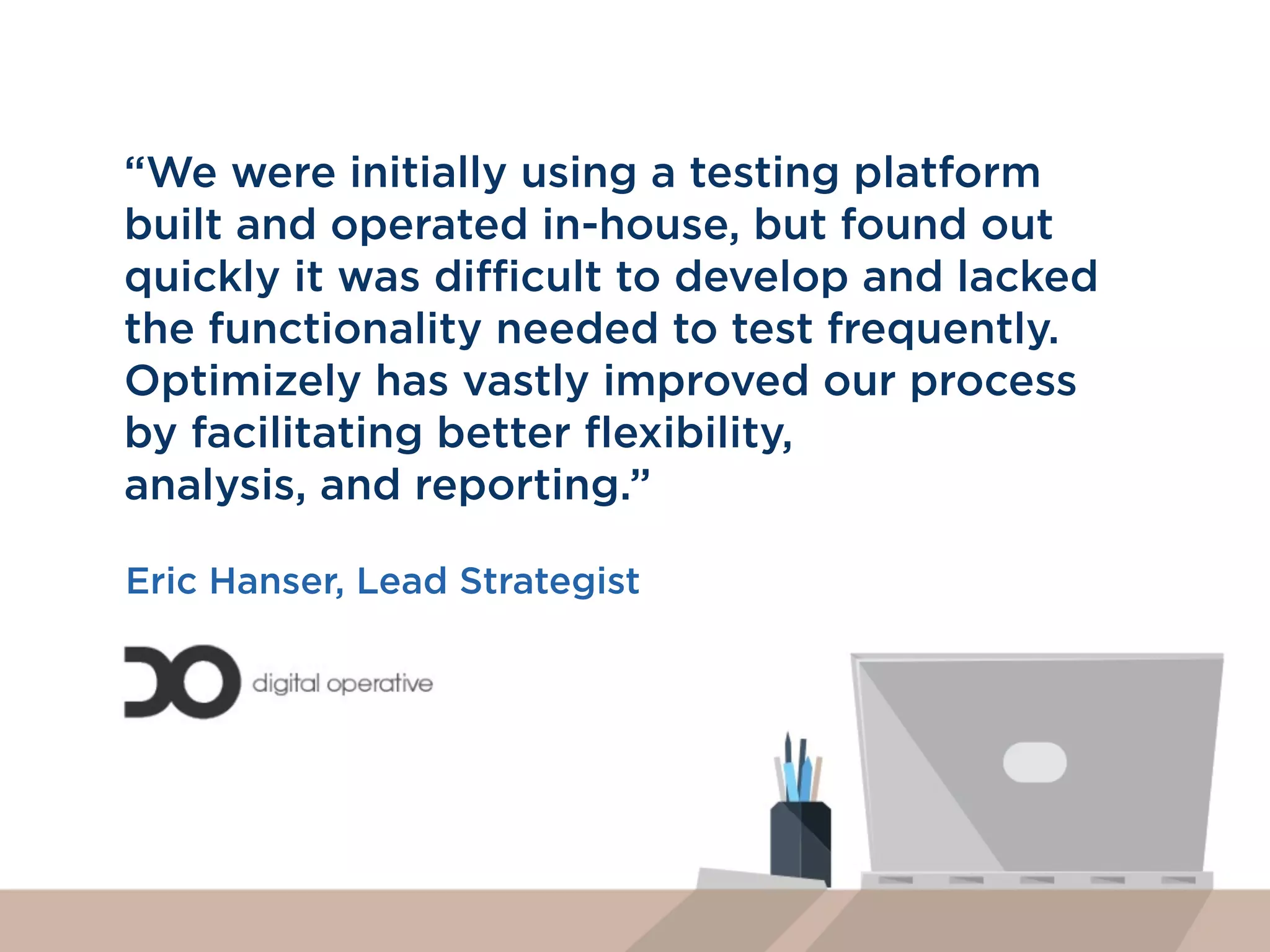 You’re doing a site
redesign and don’t
have time to focus on
testing until after that
 
