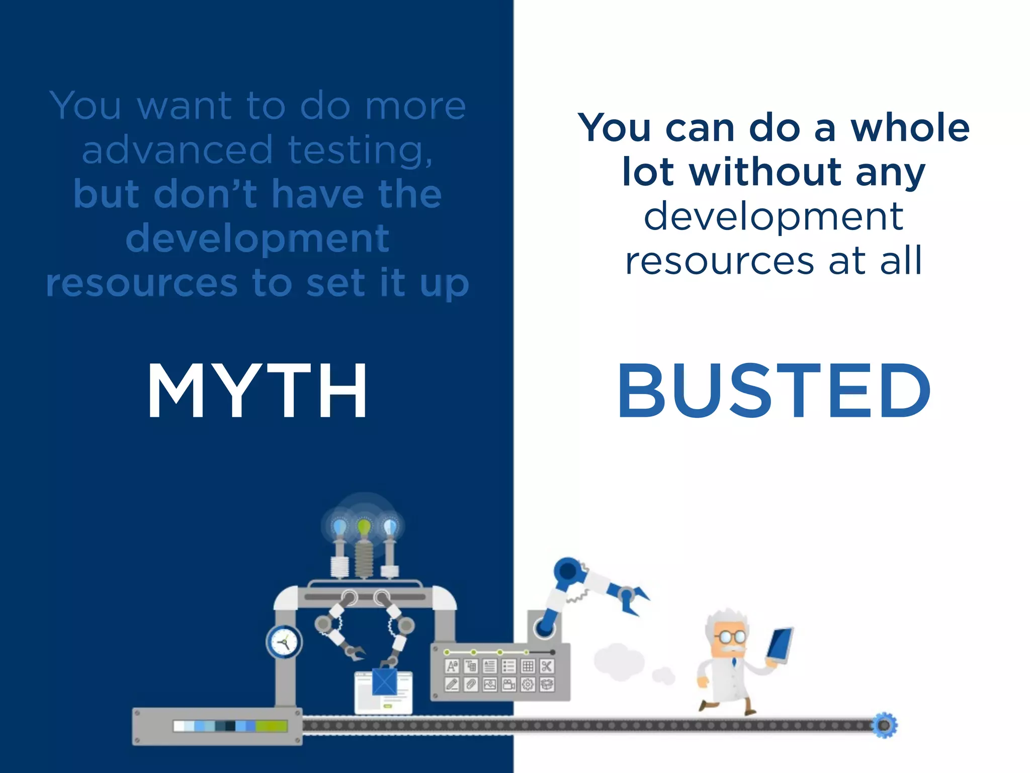 With Optimizely’s visual editor,
BUILD
and launchANYONE
EXPERIMENTS IN MOMENTS.
CAN
 