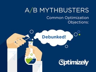 For every $92 marketers spend to
drive traﬃc to their website, only
$1is spent on optimizing the experiences
visitors encounter when they get there
With the proven beneﬁts of testing, why aren’t
more companies spending on optimization?
 