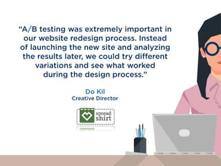 “Testing inﬂuences the product and
design teams to build things in a
certain way. We can measure things
like how much money we saved
because we stopped a certain
design from going out
- it’s very powerful.”
Brian Ashbaugh
Senior User Researcher
 
