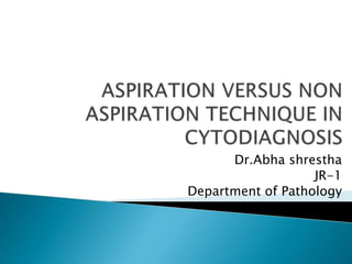 Dr.Abha shrestha
JR-1
Department of Pathology
 