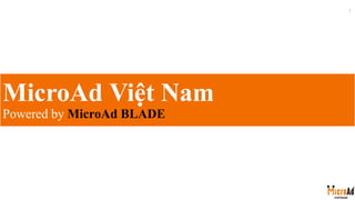 MicroAd Việt Nam
Powered by MicroAd BLADE
1
 