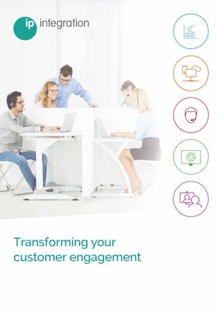 Transforming your
customer engagement
 