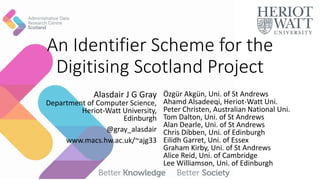 An Identifier Scheme for the
Digitising Scotland Project
Alasdair J G Gray
Department of Computer Science,
Heriot-Watt Uni...