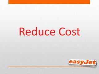 Reduce Cost
 