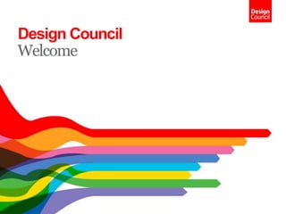 Design Council
Welcome
 