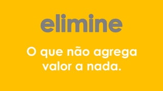 O que não agrega valor a nada.  