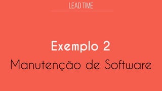 Exemplo 2 
Manutenção de Software  