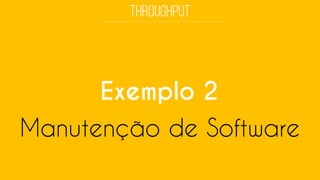 Exemplo 2 
Manutenção de Software  