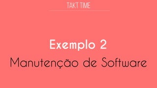 Exemplo 2 
Manutenção de Software  