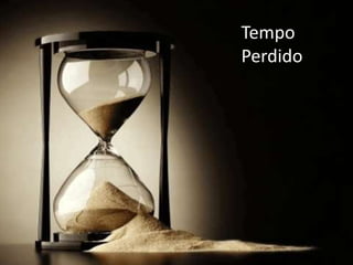 Tempo
Perdido
 