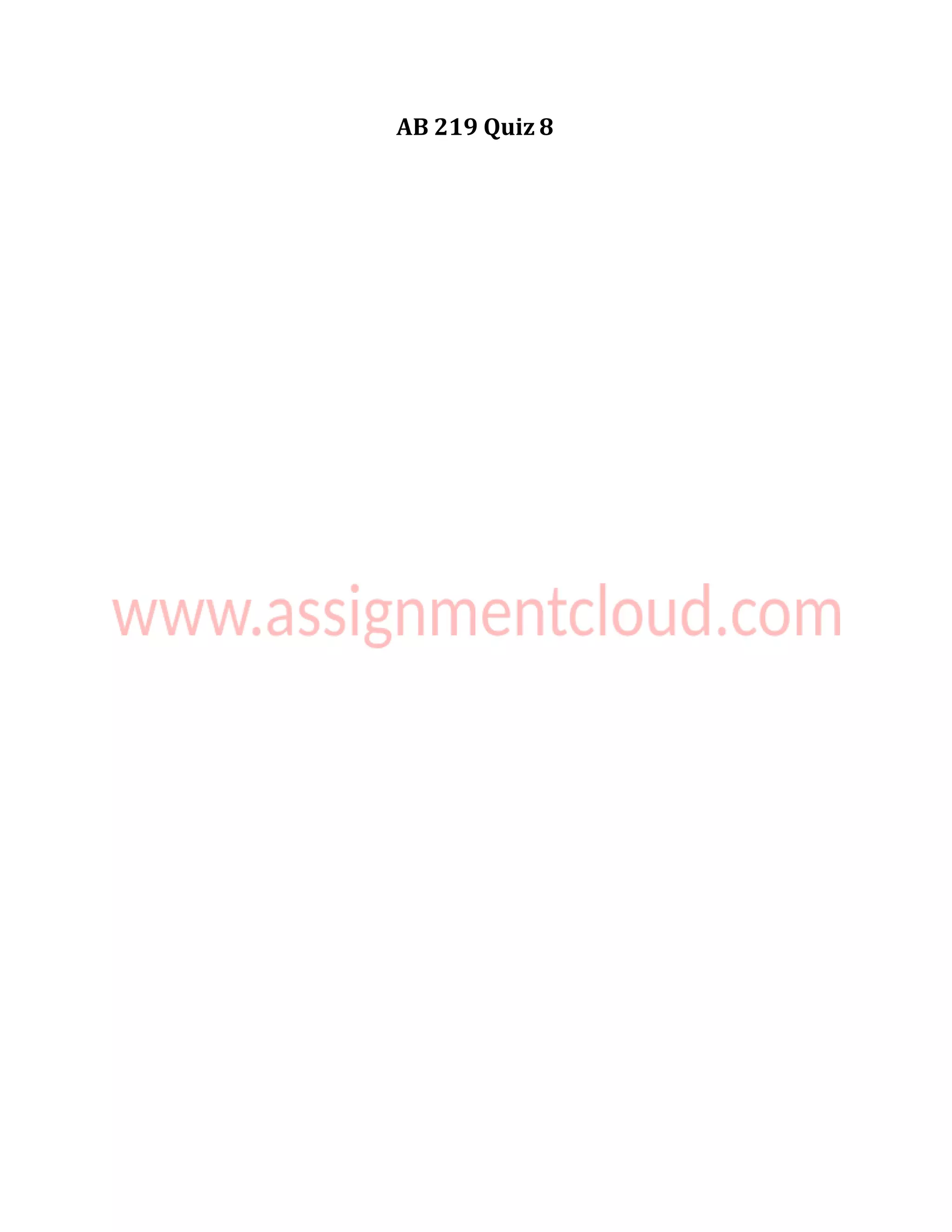 AB 219 Quiz 8
 