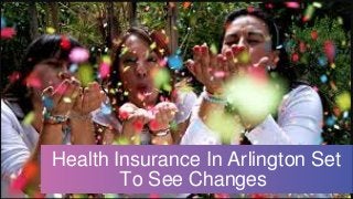 Health Insurance In Arlington Set
To See Changes 
 