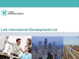 Lark International Developments Ltd
1
 