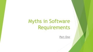 Myths in Software
Requirements
Part One
 