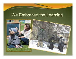 We Embraced the Learning
 