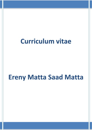 Curriculum vitae
Ereny Matta Saad Matta
 