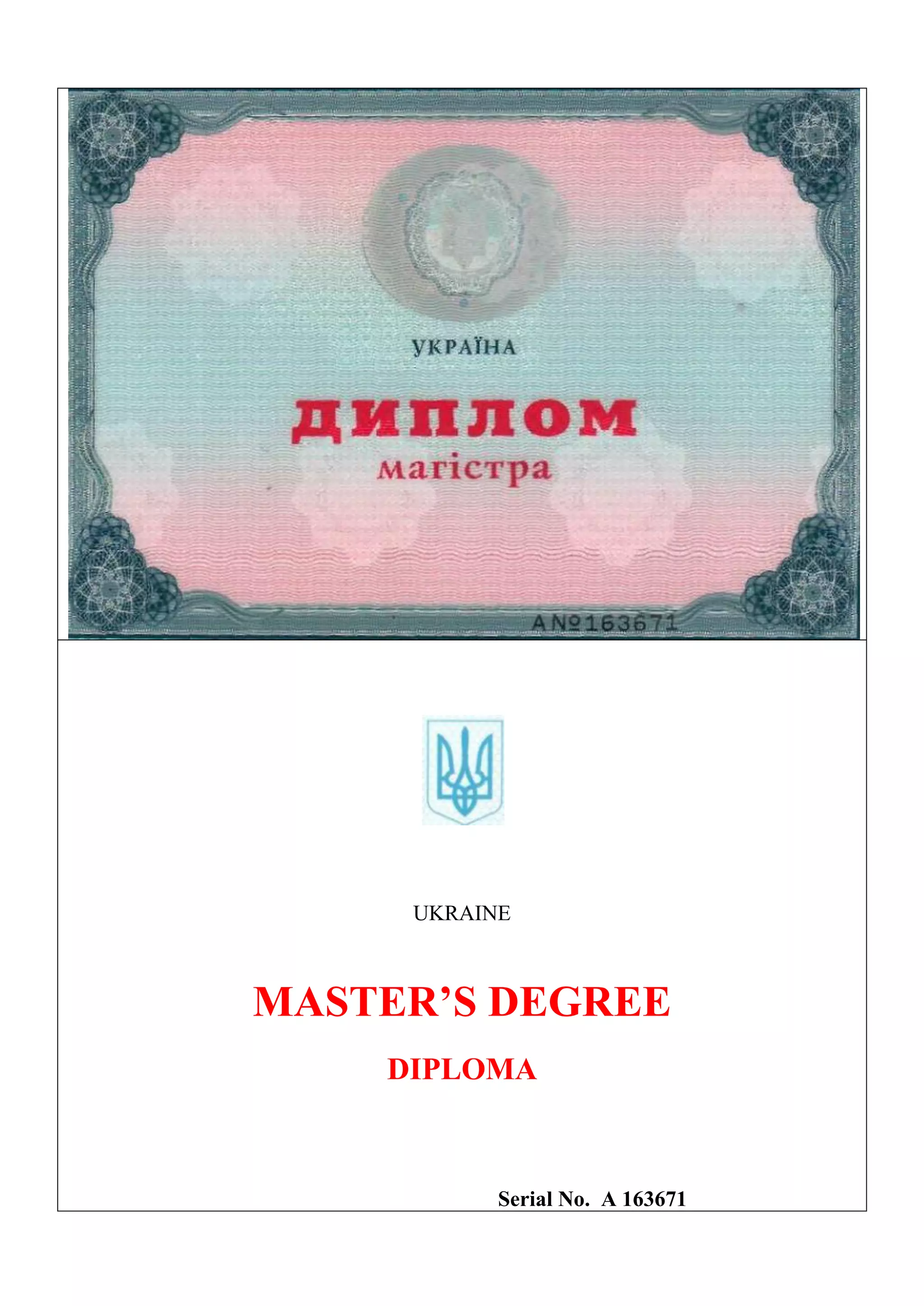 UKRAINE
MASTER’S DEGREE
DIPLOMA
Serial No. A 163671
 
