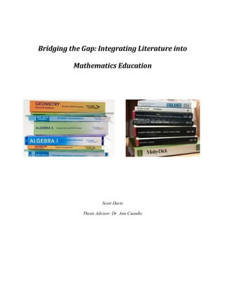 Bridging the Gap: Integrating Literature into
Mathematics Education
Scott Davis
Thesis Advisor: Dr. Ann Ciasullo
 