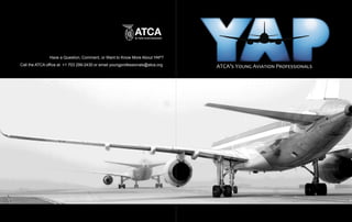 Have a Question, Comment, or Want to Know More About YAP? Call the ATCA office at +1 703 299-2430 or email youngprofessionals@atca.org.  