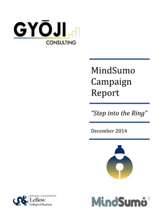 MindSumo
Campaign
Report
“Step into the Ring”
December 2014
 