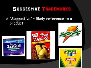 Suggestive Trademarks
 “Suggestive” – likely reference to a
product
 