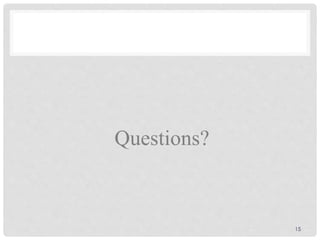 Questions?
15
 