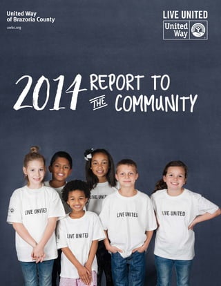 United Way
of Brazoria County
uwbc.org
report to
communityb2014
 