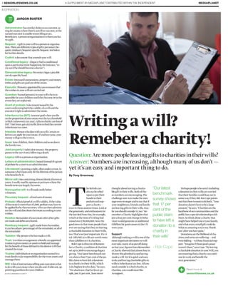 A SUPPLEMENT BY MEDIAPLANET DISTRIBUTED WITHIN THE INDEPENDENT4 SENIORLIFENEWS.CO.UK MEDIAPLANET
INSPIRATION
JARGON BUSTER
Administrator:hassimilardutiestoanexecutor,ac-
tingforestateswherethere’snowillorexecutor,orthe
namedexecutorisunableorunwillingtoact.
BeneficiaryApersonororganisationtowhomyoulea-
veagift.
Bequest : Agiftinyourwilltoapersonororganisa-
tion.Therearedifferenttypesofgifts:pecuniarybe-
quest;residuarybequest;specificbequest.Seebelow
forfurtherdetails.
Codicil:Adocumentthatamendsyourwill.
Conditional legacy: Alegacythatisconditional
uponaparticulareventhappening(forinstance,“to
mysonifheshouldbecomeadoctor”).
Demonstrative legacy:Pecuniarylegacypayable
outofaspecificfund.
Estate:Deceased’spossessions,propertyandmoney.
Debtsandgiftsarepaidoutoftheestate.
Executor: Person(s)appointedbyyoutoensurethat
thewishesinyourwillarecarriedout.
Guardian:Namedperson(s)inyourwillwhoisre-
sponsibleforyourchildrenuntiltheybecome18inthe
eventtheyareorphaned.
Grant of probate:Adocumentissuedbythe
courtconfirmingboththevalidityofawillandthe
executor’srighttoadministertheestate.
Inheritance tax (IHT):Amountpaidwhenyoudie
ontheproportionofyourestateoverthetaxthreshold
(whichvarieseverytaxyear).Giftstocharityarefreeof
IHT.Visithmrc.gov.uk/cto/iht.htmtofindthecurrent
inheritancetaxrates
Intestate:Personwhodieswithnowill.Certainre-
lativescanapplyforyourestate.Ifyouhavenone,your
moneywillgototheCrown.
Issue:Yourchildren,theirchildrenandsoondown
thefamilytree.
Joint property:Underjointtenancytheproperty
passestothesurvivor(s)followingadeath.
Legacy:Gifttoapersonororganisation.
Letters of administration: Issuedinsteadofagrant
ofprobatebyacourttoanadministrator.
Life interest:Grantingaright,oftenunderatrust,to
someonewhichlastsonlyforthelifetimeoftheperson
whobenefitsbyit.
Mirror will: Onecontainingalmostidenticaltermsto
yours.Usuallyusedbyspousesorpartnerswherethe
beneficiariesarelargelythesame.
Noncupative will: Awillmadeorallybefore
witnesses.
Pecuniary bequest: afixedsumofmoney
Probate:Officialproofofawill’svalidity.Ifthevalue
oftheestateismorethan£5,000,probatemayhaveto
beappliedforbytheexecutors,whocanthenadminis-
terthewillanddistributetheestateaccordingtoyour
wishes.
Residue:Remainderofyourestateafterothergifts
aremadeanddebtsarecleared.
Residuary bequest: agiftmadefromtheresidue.
Itcanbeashare(percentage)oftheremainder,orallof
theremainder
Testator: Thepersonwhohasmadeawill.
Trust:Awrittenarrangementwherebyanappointed
trusteeisgivenmoneyorassetstoholdandmanage
forthebenefitofthosedefinedinthedeedorwillthat
createdthetrust.
Trustee:Individualsoranorganisationnamedina
trustdeedtotakeresponsibilityforthetrustassetsand
managethem
Will: Alistofinstructionstellingyourexecutorswhat
todowithyourestatewhenyoudieand,ifrelevant,ap-
pointingguardiansforyourchildren
T
heBritishcan
alwaysberelied
upontoputtheir
handsintheir
pocketsandsup-
portacharity—
evenintheseausteretimes.Lookat
thegenerosityandenthusiasmfor
thelastRedNoseDay,forexample,
whichatthetimeofwritinghad
raisedover£78,000,000.Nowthe
goodnewsisthatmorepeoplethan
everaresayingthattheyareleaving
acharitabledonationintheirWills,
too.That’snotjustimportant.It’svi-
tal.Giftsleftinwillsareworthmore
than£2billiontoUKcharities.
RobCopeisdirectorofRemem-
beraCharity,acoalitionofcharities
setupin2000toencouragelegacy
giving.“Ourlatestbenchmarksur-
veyshowsthat17percentofthepu-
blicclaimtohaveleftadonation
toacharityintheirWills,which
isitshighestleveltodate,”hesays.
“Wealsoknowthatfarfewerpe-
ople,just11percent,havenever
thoughtaboutleavingacharita-
blegiftintheirwills.Bothoftho-
senumbersareencouraging.The
challengenowistomakethemes-
sageevenstrongerandtosaythatif
yourneighbours,friendsandfamily
areleavinggiftsintheirwills,may-
beyoushouldconsiderit,too.”Re-
memberaCharityhighlightsthat
justafourpercentchangeinbeha-
viourwouldgenerateanadditional
£1billionforgoodcausesintheUK
everyyear.
Support
Althoughmakingawillisoneofthe
mostimportantdecisionswewill
evertake,manyofusputoffdoing
so:lastyear,figuresfromRemember
aCharityshowedthatalmostfourin
10over-50sadmittedtonothaving
madeawill.Yetitisquickandeasy
todo;andleavingcharitablegiftsin
willsisInheritancetaxfree.Allyou
needconsideriswhichcharity,or
charities,youwouldmostlike
tosupport.
Question:Aremorepeopleleavinggiftstocharitiesintheirwills?
Answer: Numbers are increasing, although many of us don’t —
yet it’s an easy and important thing to do.
Writingawill?
Remeberacharity!
“Our latest
benchmark
survey shows
that 17 per
cent of the
public claim
to have left a
donation to a
charity in
their wills”
- Rob Cope
PHOTO: THINKSTOCK
Read more at
seniorlifenews.co.uk
Perhapspeoplewhoaren’tincluding
adonationintheirwillsareworried
thattheirfamilieswouldloseoutin
somewayiftheydid.ButCopepoints
outthatthereisroomtodoboth.“Your
donationdoesn’thavetobealarge
amount,”hesays.“Charitiesarethe
backboneofourcommunitiesandthe
publichasaspecialrelationshipwith
them.Sothinkaboutacharitythat
mighthavehelpedyouoryourfamily,
andwhatevenasmallgiftcoulddo.
Whatanamazingwaytosay’thank
you’afteryouhavegone.”
Donationsarethelifebloodofcha-
rities;andsomearesuffering—and
evenfolding—withoutfinancialsup-
port.“Imagineifthosegoodcauses
weren’tthere,”saysCope.“Byleaving
acharitabledonationinyourWill,you
areensuringthatacharitycanconti-
nueitsworkandbenefitthe
nextgeneration.”
By Tony Greenway
SOURCE: REMEMBER A CHARITY
 