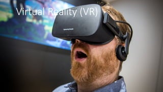 Virtual	
  Reality	
  (VR)
 