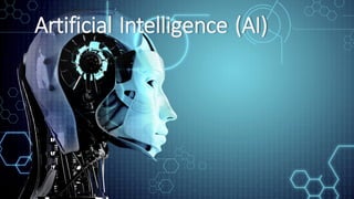 Artificial	
  Intelligence	
  (AI)
 