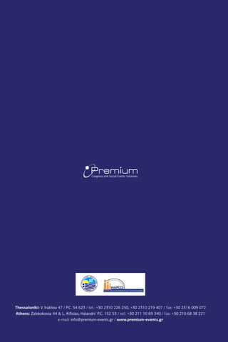 Thessaloniki: V. Irakliou 47 / P.C. 54 623 / tel.: +30 2310 226 250, +30 2310 219 407 / fax: +30 2316 009 072
Athens: Zalokokosta 44 & L. Kifisias, Halandri/ P.C. 152 53 / tel.: +30 211 10 69 340 / fax: +30 210 68 38 221
e-mail: info@premium-events.gr / www.premium-events.gr
 