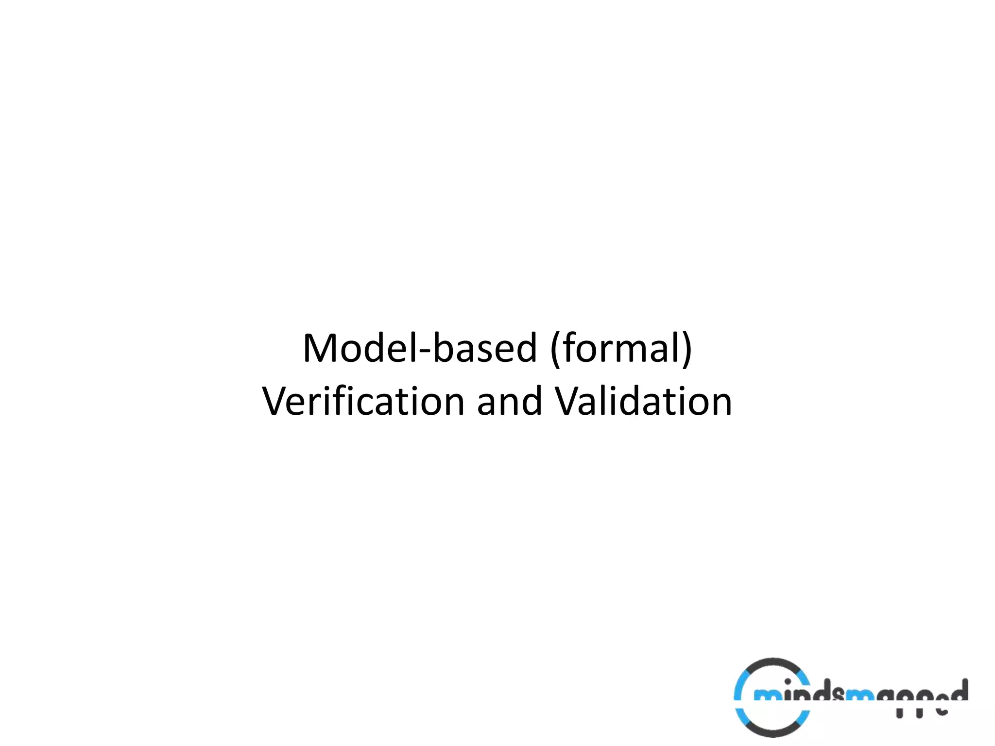 Model-based (formal)
Verification and Validation
 