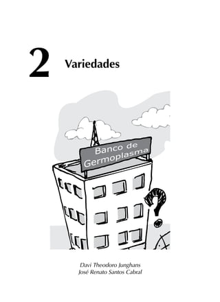 2	
Variedades
Davi Theodoro Junghans
José Renato Santos Cabral
 