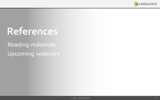 © 2014 Axiomatics AB 32
References
Reading materials
Upcoming webinars
 